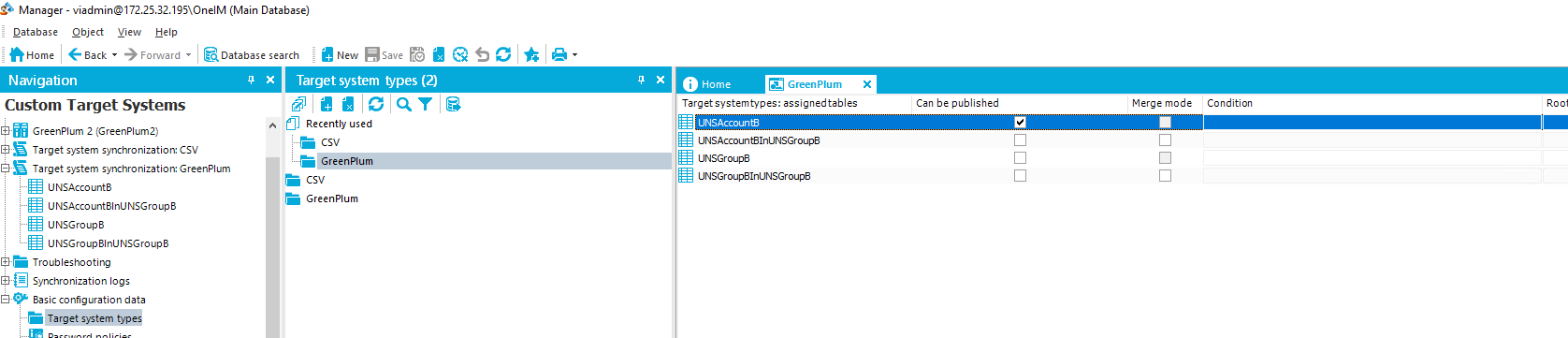 Manager - (Main Database) Database Object Yiew Help Back • *Forward • *Database search Z New R Save Home Navigation Custom Target Systems GreenPIum 2 (GreenPIum2) Target system synchronization: CSV [35 Target system synchronization: Greenplum UNSAccount8 UNSAccount81nUNSGroup8 UNSGroup8 UNSGroup81nUNSGroup8 Troubleshooting Synchronization logs [30" &asic configuration data ' Target system types x Target system types (2) Recently used CSV csv GreenPIum GreenPIum X Target systemtvpes: assignedtables LINSAccountE UNSAccountE1nUNSGroupE UNSGroupE UNSGroupE1nUNSGroupB Can be published Merge mode Condition 